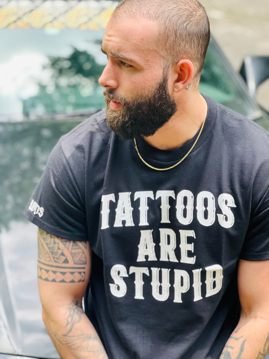 Tattoo Shirt, Tattoos are Stupid, Unisex Shirt, Funny Tattoo